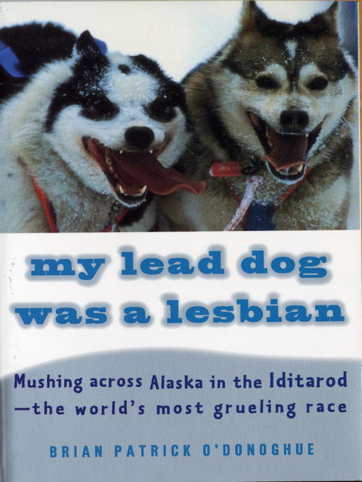 Title details for My Lead Dog Was a Lesbian by Brian Patrick O'Donoghue - Available
